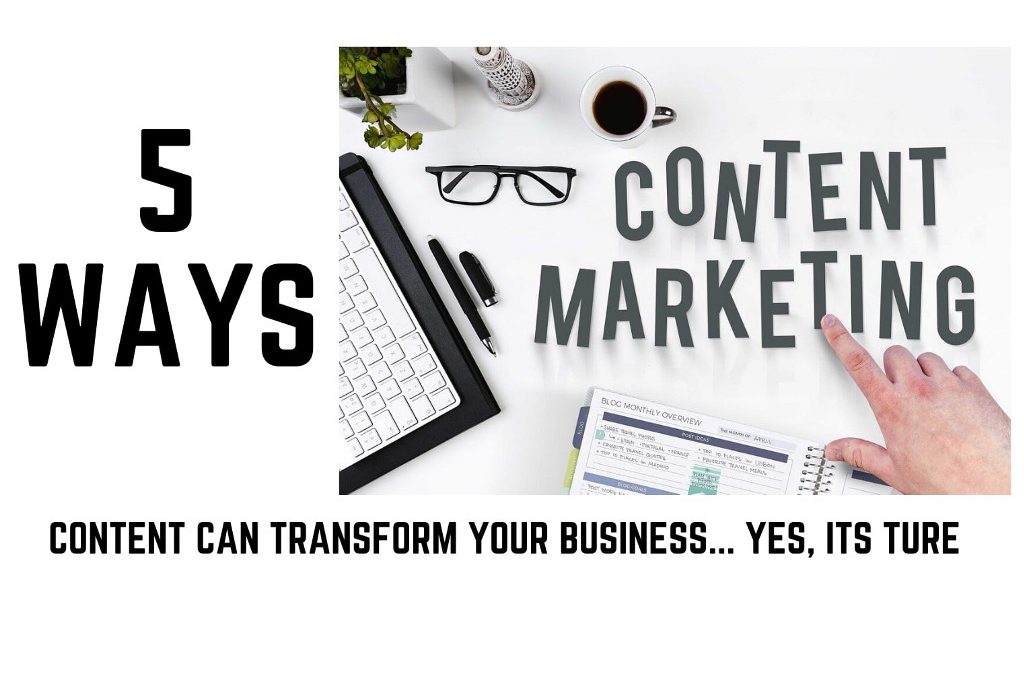 5 ways content marketing can transform your business